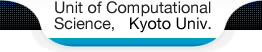 Unit of Computational Science, Kyoto Univ.